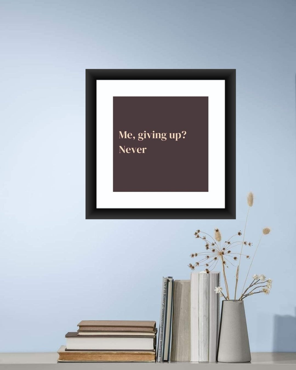 Never Give Up Motivational Wall Art MIV Q023
